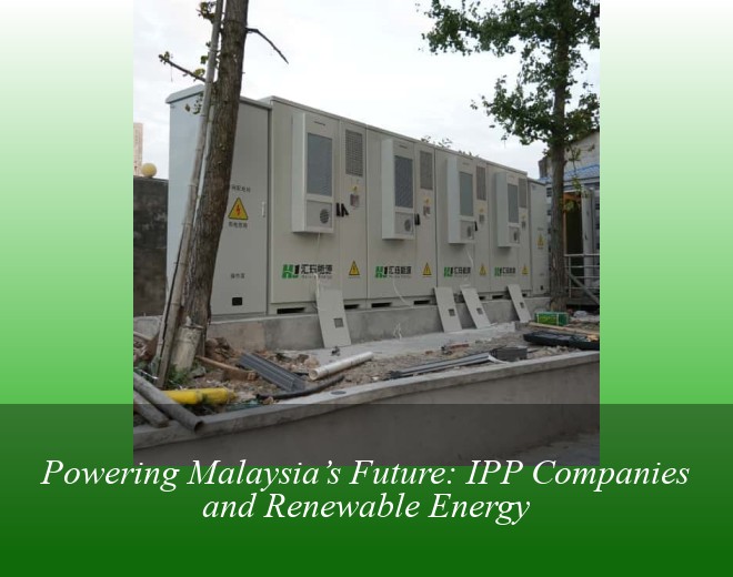 Powering Malaysia’s Future: IPP Companies and Renewable Energy